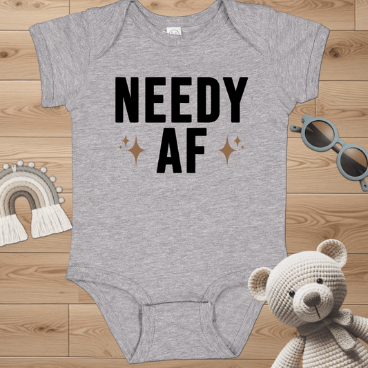 Needy AF Infant Bodysuit