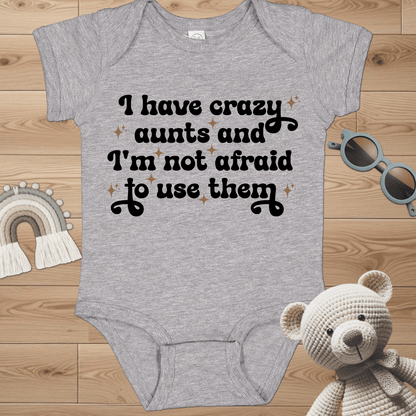 I Have Crazy Aunts Infant Bodysuit