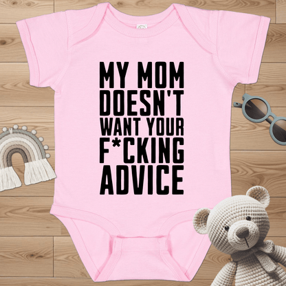 My Mom Doesn't Want Your Advice Infant Bodysuit