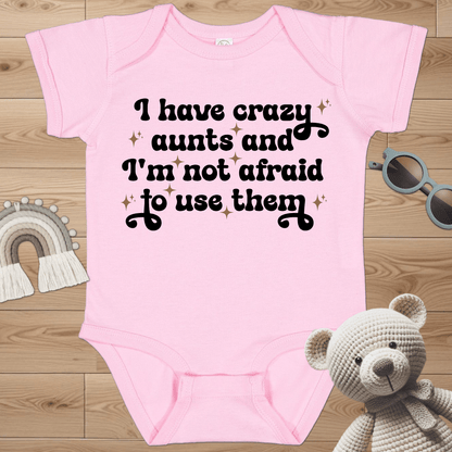 I Have Crazy Aunts Infant Bodysuit