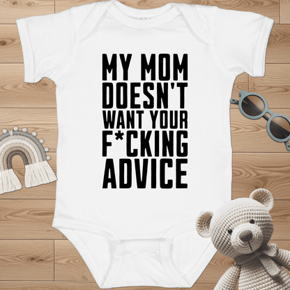 My Mom Doesn't Want Your Advice Infant Bodysuit