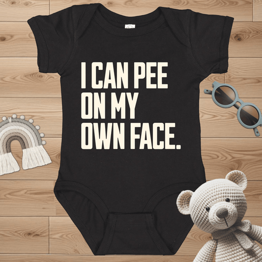 I Can Pee On My Own Face Infant Bodysuit